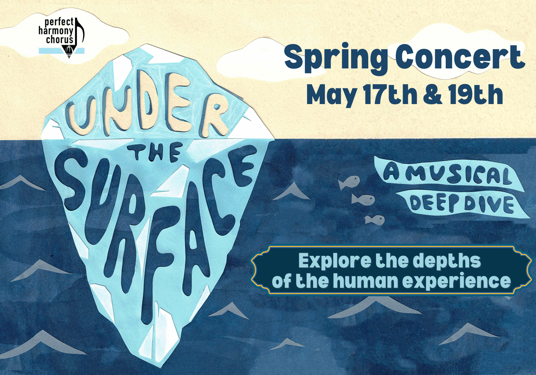 Image of a floating light blue iceberg in a deep blue ocean that says "Under the Surface, a musical deep dive. Explore the depths of the human experience, May 17th & 19th"